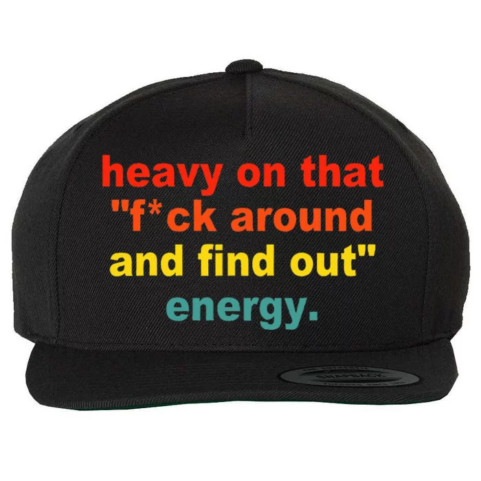 Heavy On That Fuck Around And Find Out Energy Wool Snapback Cap