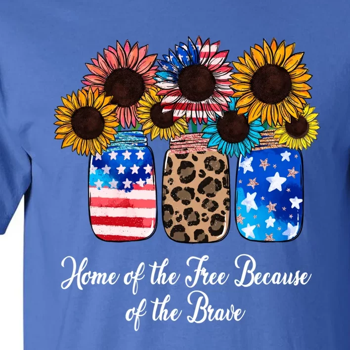 Home Of The Free Because Of The Brave Sunflower 4th Of July Gift Tall T-Shirt