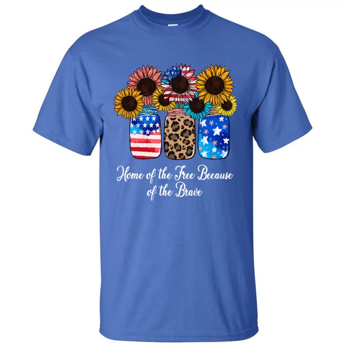 Home Of The Free Because Of The Brave Sunflower 4th Of July Gift Tall T-Shirt