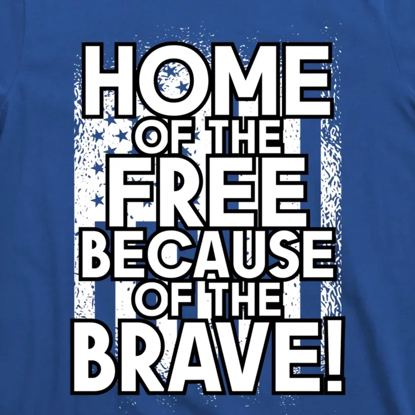 Home Of The Free Because Of The Brave Patrioticic Memorial D Great Gift T-Shirt