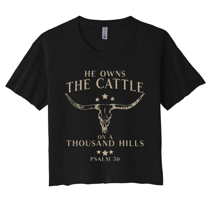 He Owns The Cattle On A Thousand Hills Psalm 50 Women's Crop Top Tee