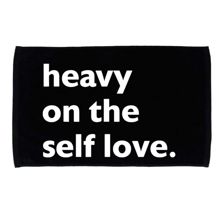 Heavy On The Self Love For Women Girl Self Care Microfiber Hand Towel