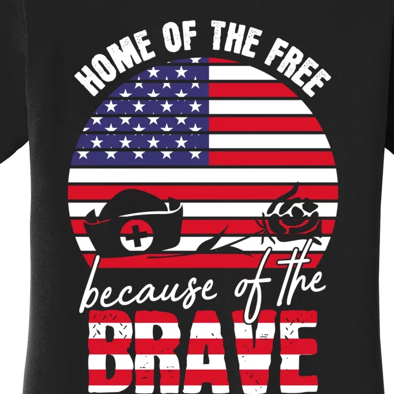 Home Of The Free Because Of The Brave Memorial Day May 25th Cool Gift Women's T-Shirt