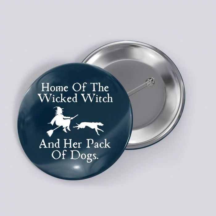 Home Of The Wicked Witch And Her Pack Of Dog Funny Halloween Button