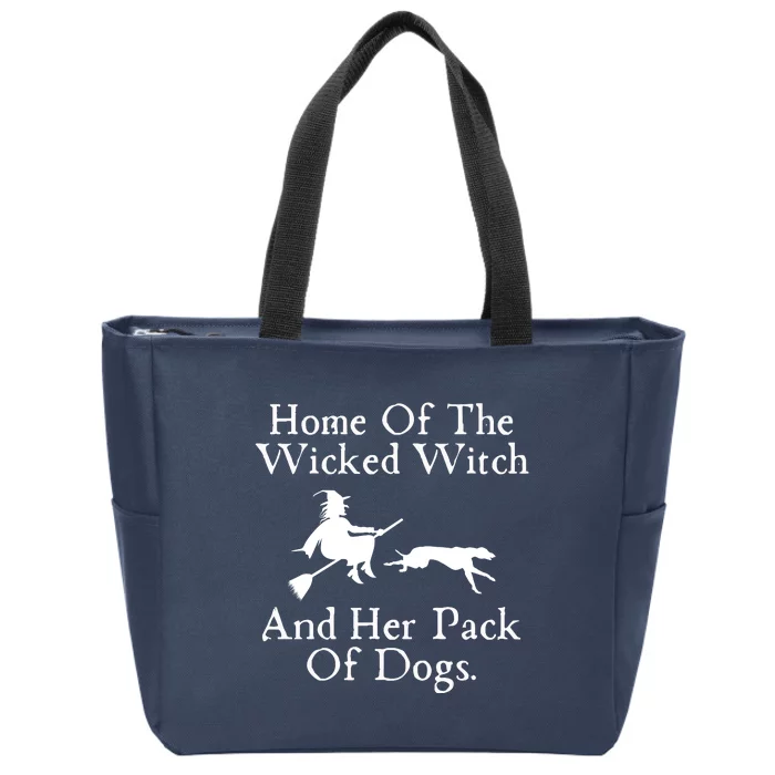 Home Of The Wicked Witch And Her Pack Of Dog Funny Halloween Zip Tote Bag