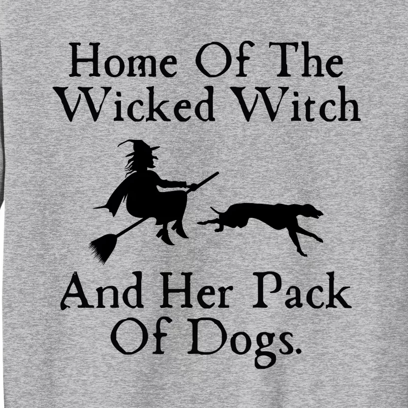 Home Of The Wicked Witch And Her Pack Of Dog Funny Halloween Sweatshirt