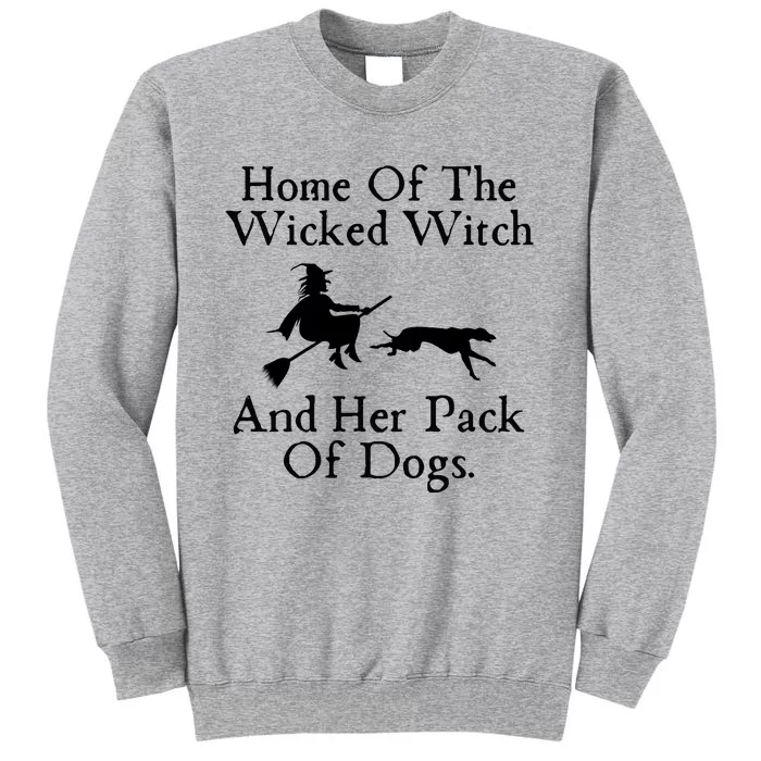 Home Of The Wicked Witch And Her Pack Of Dog Funny Halloween Sweatshirt