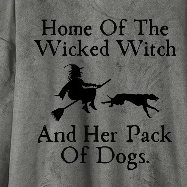 Home Of The Wicked Witch And Her Pack Of Dog Funny Halloween Hooded Wearable Blanket