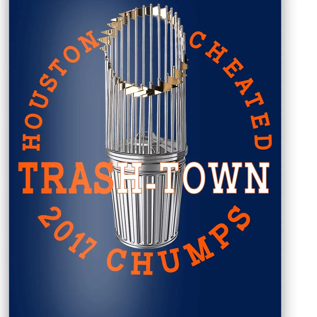 Houston Cheated Trash-Town 2017 Chumps Poster