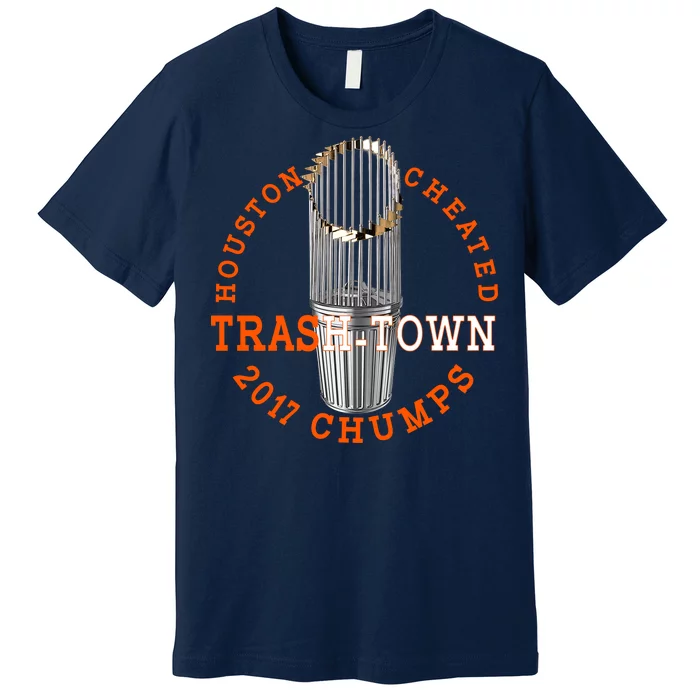 Houston Cheated Trash-Town 2017 Chumps Premium T-Shirt