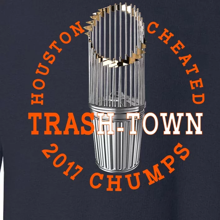 Houston Cheated Trash-Town 2017 Chumps Toddler Sweatshirt