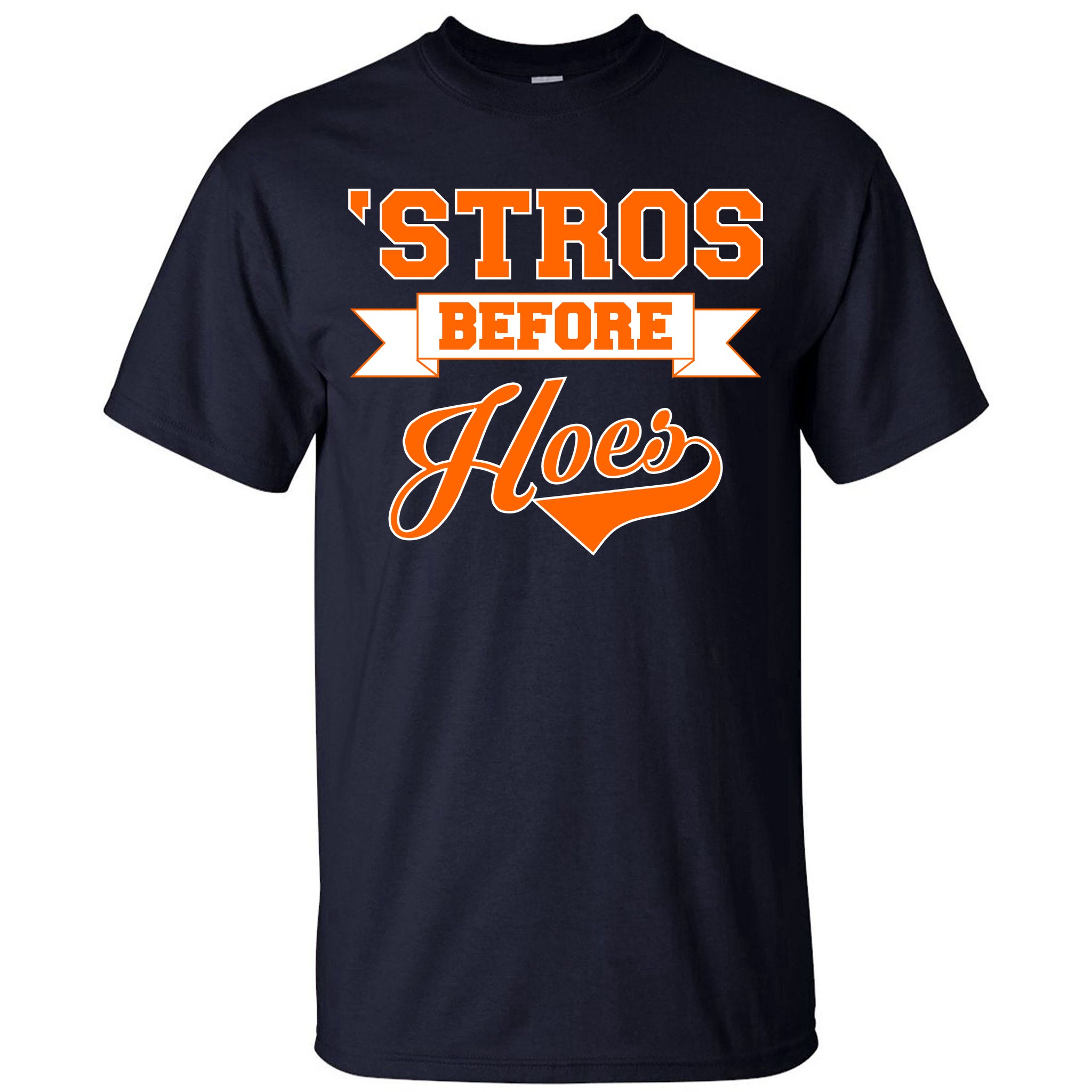 Houston Astros Texas Stros Before Hoes Shirt