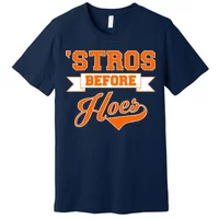 Houston Astros Texas Stros Before Hoes shirt, hoodie, sweater, long sleeve  and tank top
