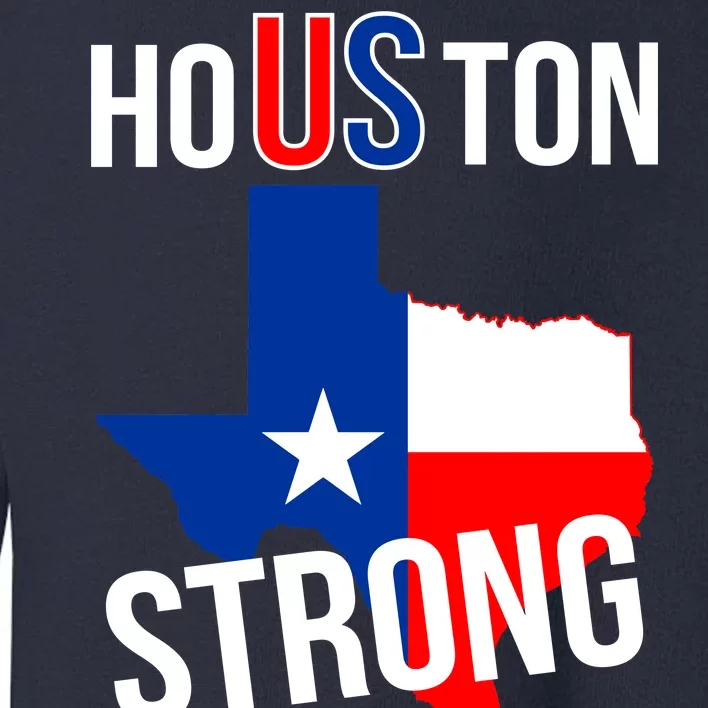 Houston US Strong Texas State Flag Toddler Sweatshirt