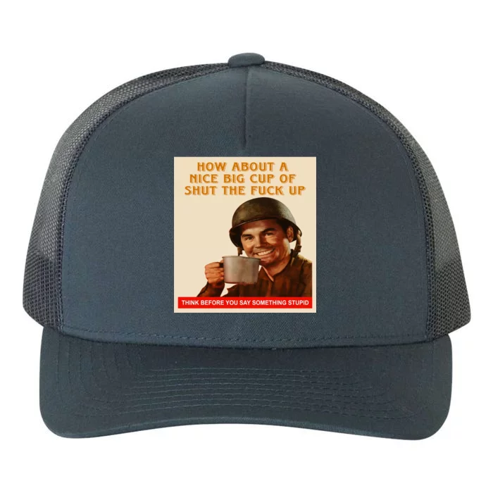 How About A Nice Big Cup of Shut The Fuck Up Yupoong Adult 5-Panel Trucker Hat