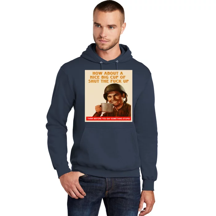 How About A Nice Big Cup of Shut The Fuck Up Hoodie