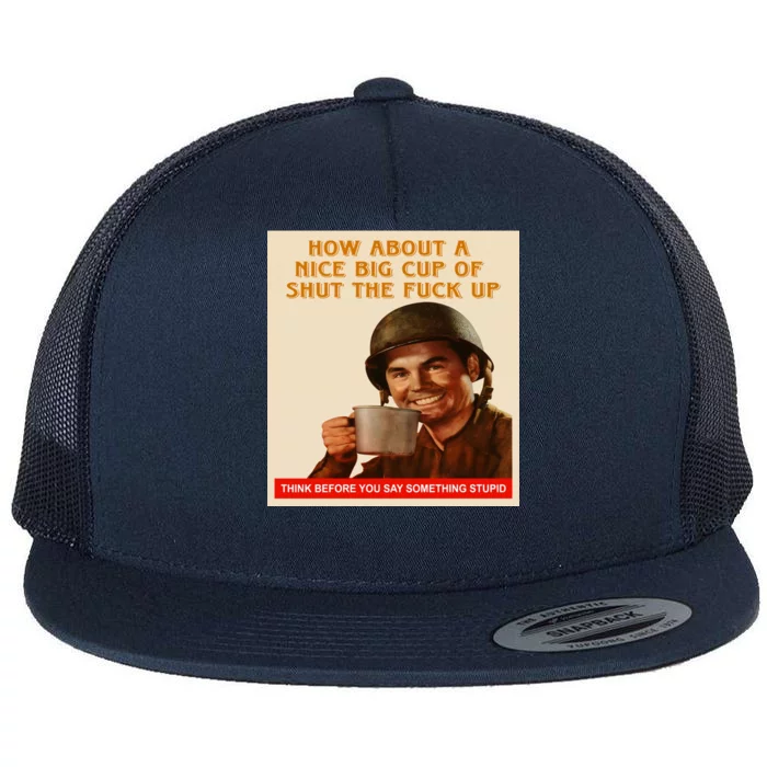 How About A Nice Big Cup of Shut The Fuck Up Flat Bill Trucker Hat