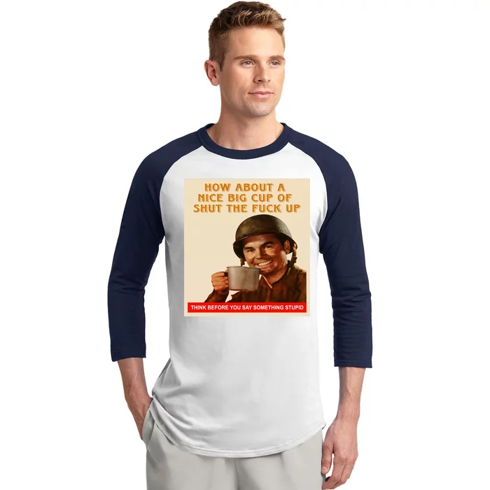 How About A Nice Big Cup of Shut The Fuck Up Baseball Sleeve Shirt