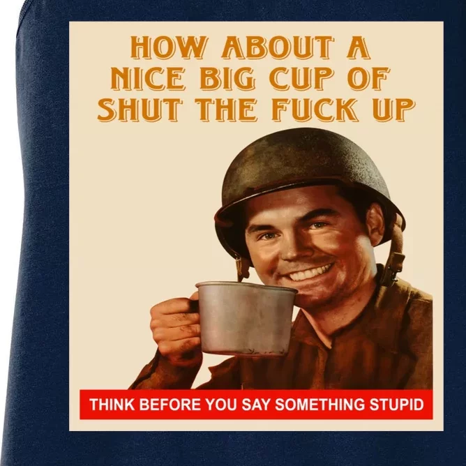 How About A Nice Big Cup of Shut The Fuck Up Women's Racerback Tank