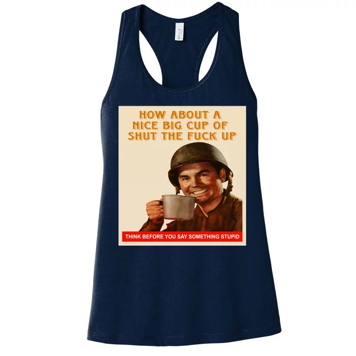 How About A Nice Big Cup of Shut The Fuck Up Women's Racerback Tank