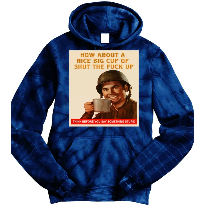 How About A Nice Big Cup of Shut The Fuck Up Tie Dye Hoodie