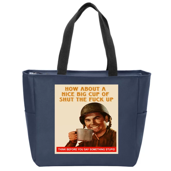 How About A Nice Big Cup of Shut The Fuck Up Zip Tote Bag