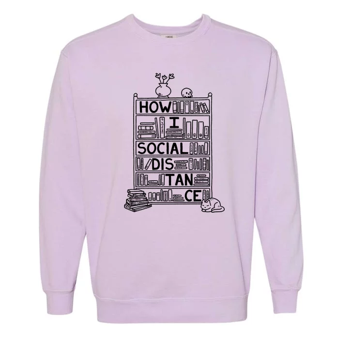 How I Social Distance Book Lover Garment-Dyed Sweatshirt