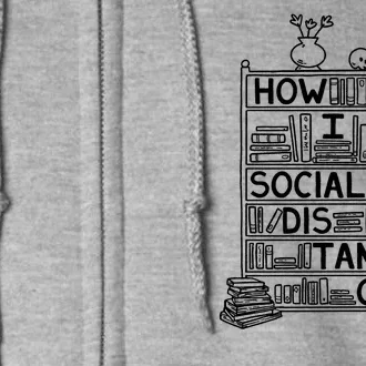 How I Social Distance Book Lover Full Zip Hoodie