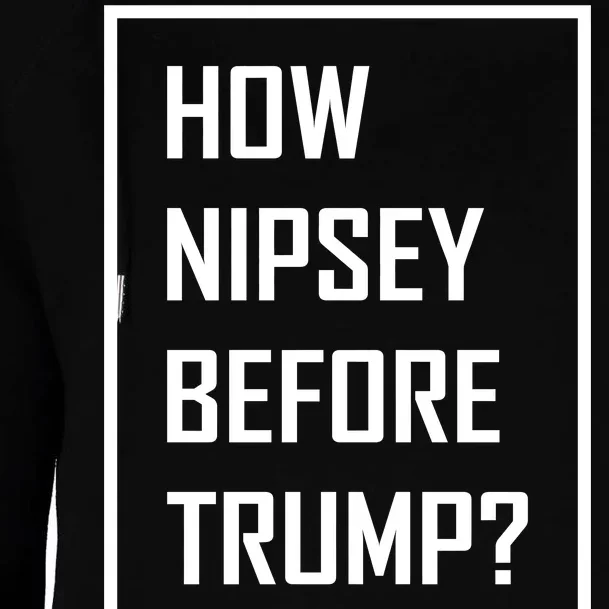 How Nipsey Before Trump? Womens Funnel Neck Pullover Hood