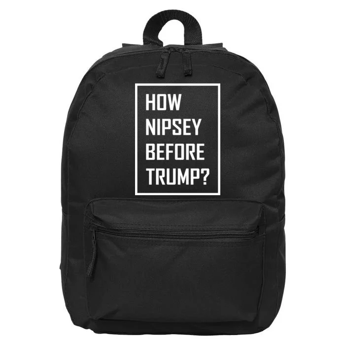 How Nipsey Before Trump? 16 in Basic Backpack