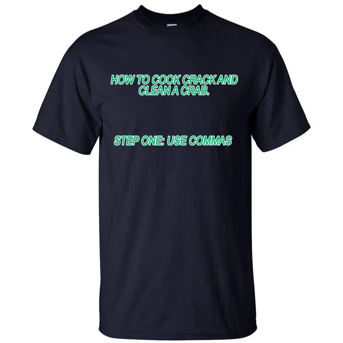 How To Cook Crack And Clean A Crab Use Commas Tall T-Shirt