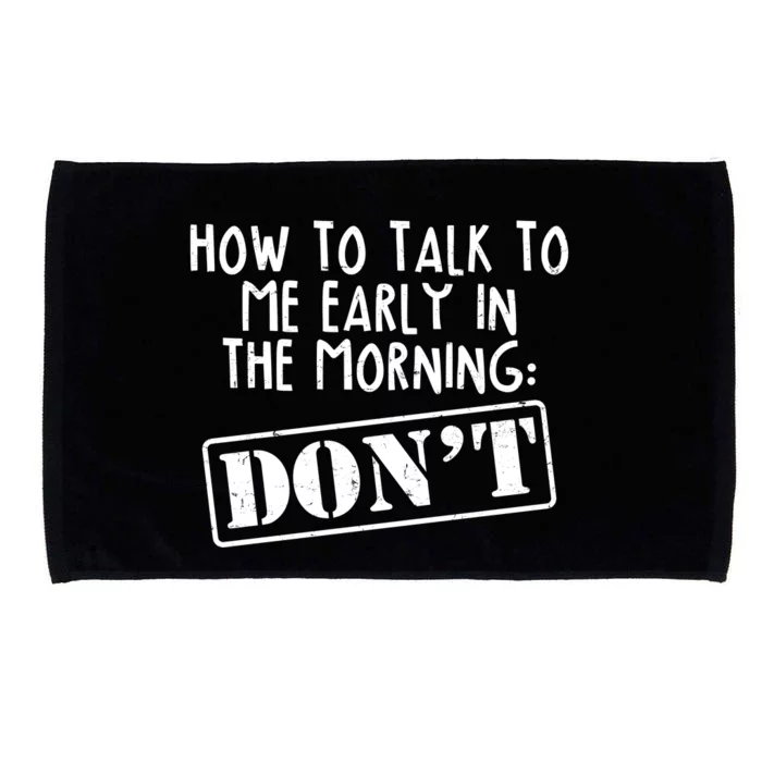 How To Talk To Me Early In The Morning DON'T Microfiber Hand Towel