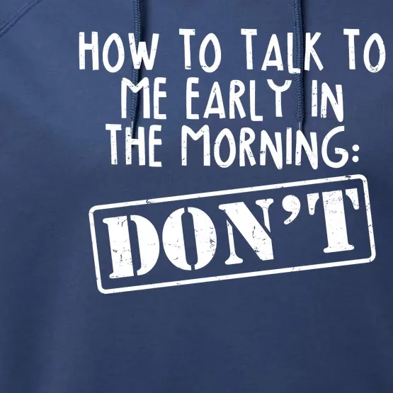 How To Talk To Me Early In The Morning DON'T Performance Fleece Hoodie