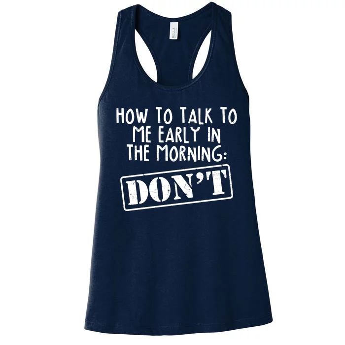 How To Talk To Me Early In The Morning DON'T Women's Racerback Tank