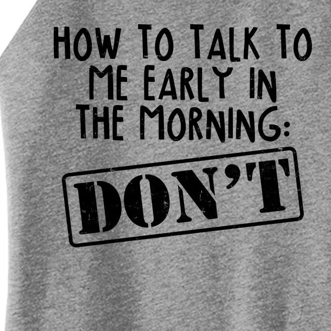 How To Talk To Me Early In The Morning DON'T Women’s Perfect Tri Rocker Tank