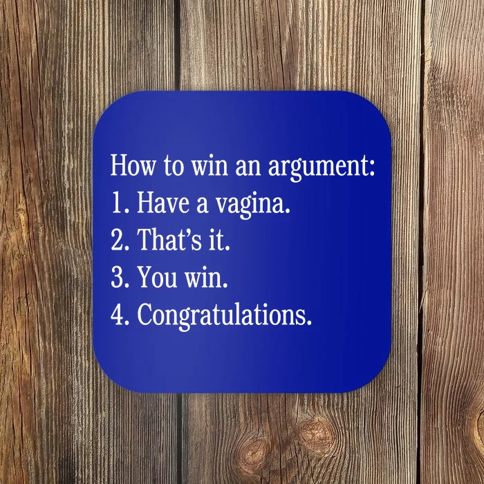 How To Win An Argument Have A Vagina Coaster