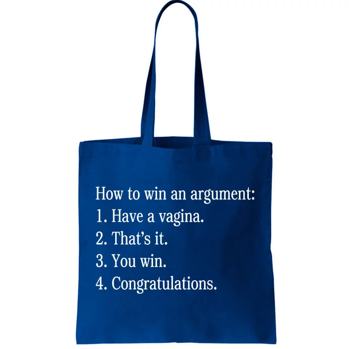 How To Win An Argument Have A Vagina Tote Bag