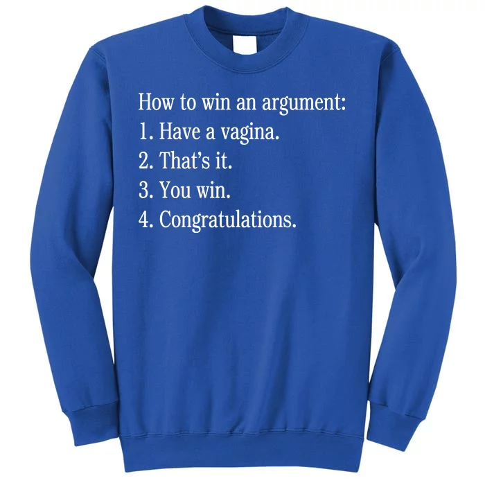 How To Win An Argument Have A Vagina Tall Sweatshirt