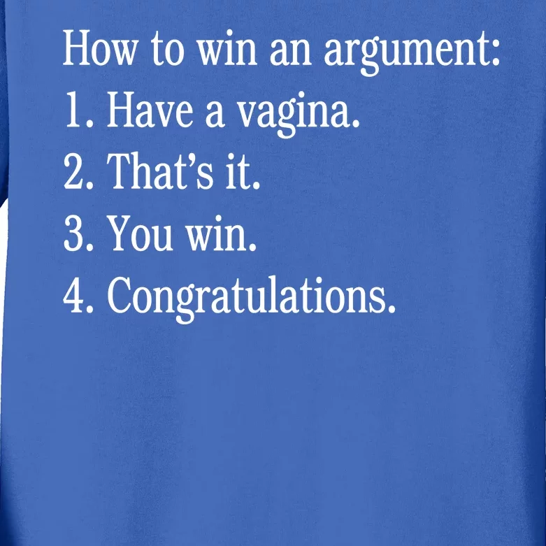 How To Win An Argument Have A Vagina Kids Long Sleeve Shirt