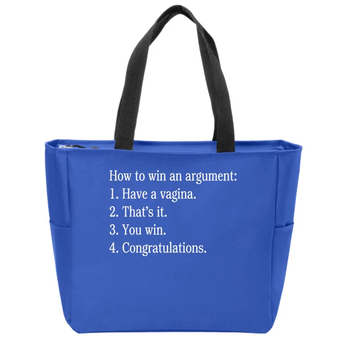 How To Win An Argument Have A Vagina Zip Tote Bag