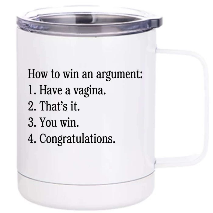 How To Win An Argument Have A Vagina Front & Back 12oz Stainless Steel Tumbler Cup