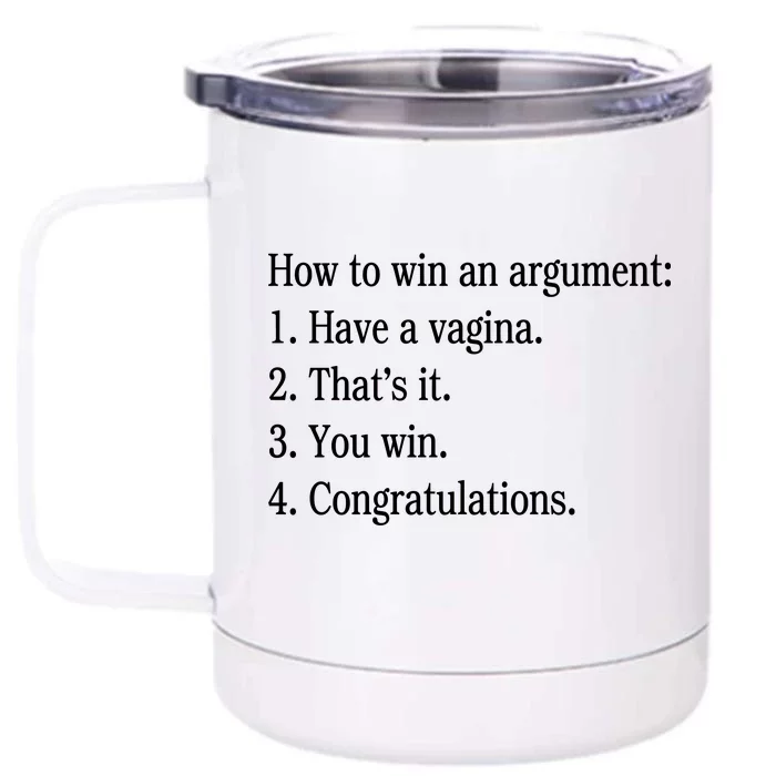 How To Win An Argument Have A Vagina Front & Back 12oz Stainless Steel Tumbler Cup