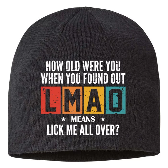 How Old Were You When You Found Out LMAO Means Lick Me All Over? 8 1/2in Sustainable Knit Beanie