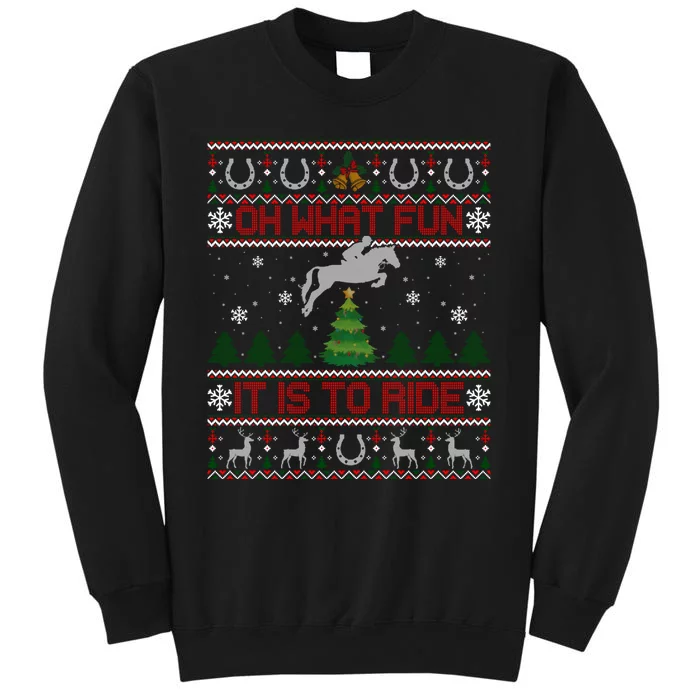 Horse Oh What Fun It Is To Ride Christmas Xmas Ugly Christmas Tall Sweatshirt