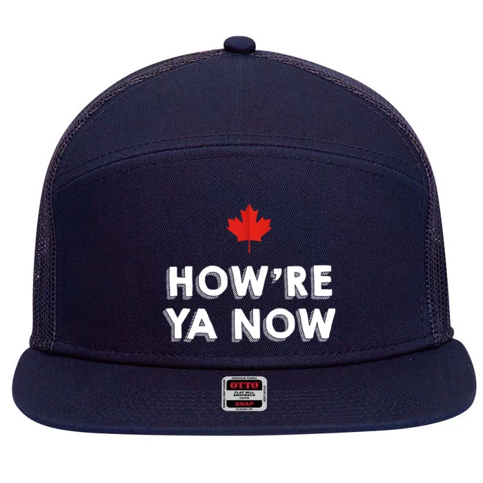 How're Ya Now Funny Canadian Greeting 7 Panel Mesh Trucker Snapback Hat