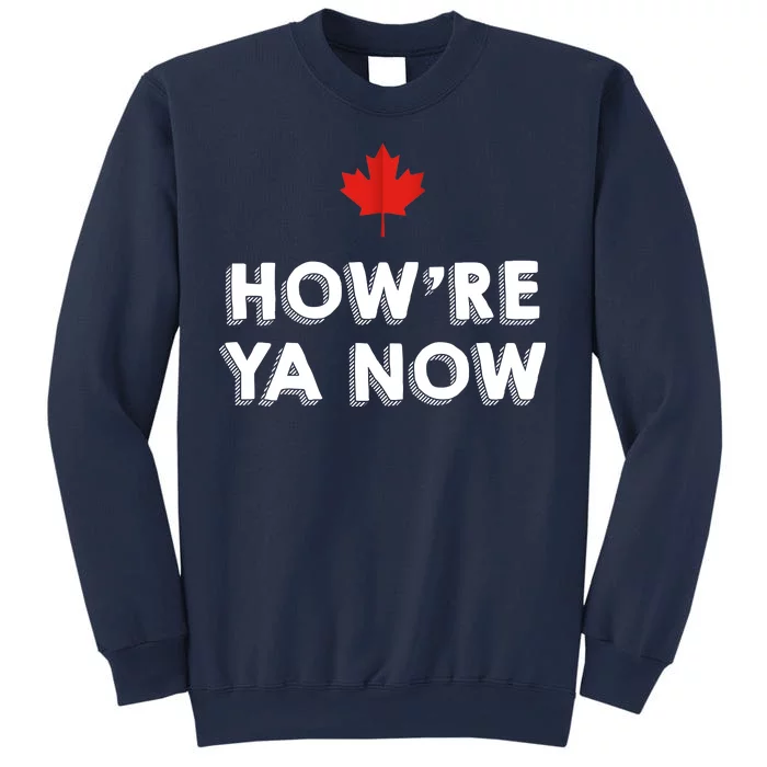 How're Ya Now Funny Canadian Greeting Sweatshirt