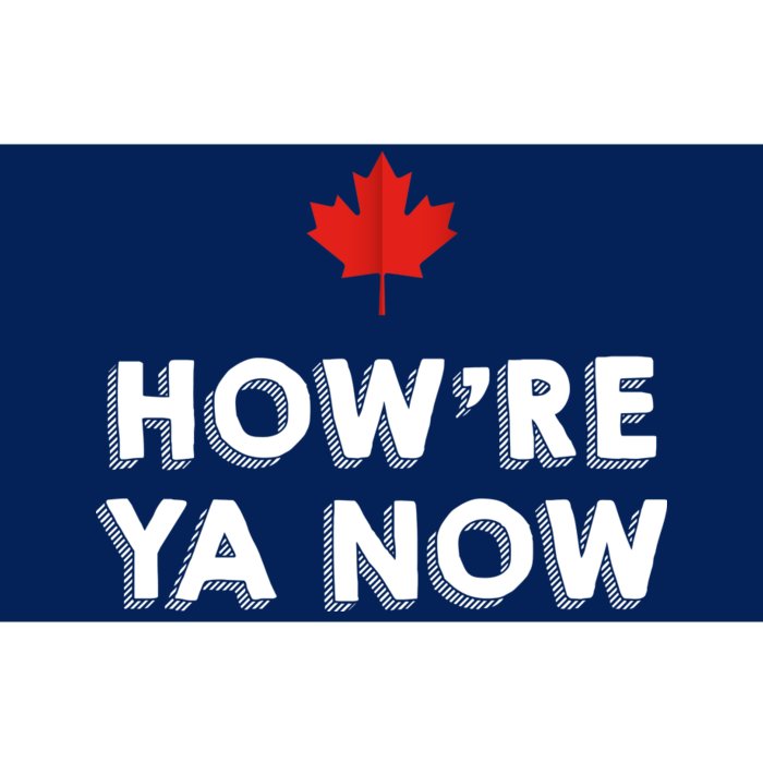 How're Ya Now Funny Canadian Greeting Bumper Sticker