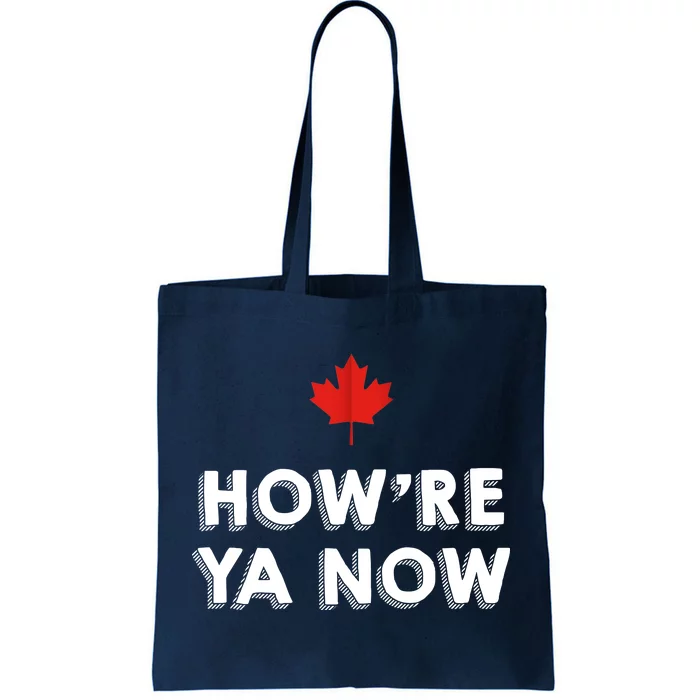 How're Ya Now Funny Canadian Greeting Tote Bag