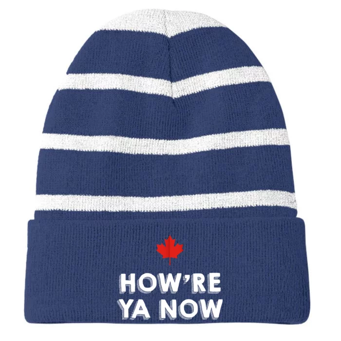 How're Ya Now Funny Canadian Greeting Striped Beanie with Solid Band