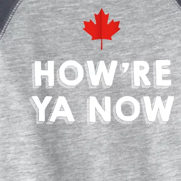 How're Ya Now Funny Canadian Greeting Toddler Fine Jersey T-Shirt